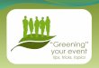 What do you mean by green? using natural or available resources using natural or available resources recycling recycling reducing waste reducing waste