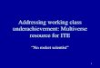 1 Addressing working class underachievement: Multiverse resource for ITE No rocket scientist