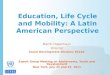 Education, Life Cycle and Mobility: A Latin American Perspective Martín Hopenhayn Director Social Development Division, ECLAC Expert Group Meeting on Adolescents,