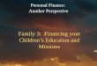 Family 3: Financing your Childrens Education and Missions Personal Finance: Another Perspective