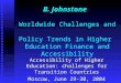 B. Johnstone Worldwide Challenges and Policy Trends in Higher Education Finance and Accessibility Accessibility of Higher Education: challenges for Transition