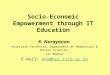 Socio-Economic Empowerment through IT Education K. Narayanan Associate Professor, Department of Humanities & Social Sciences, IIT Bombay E-mail: knn@hss.iitb.ac.inknn@hss.iitb.ac.in