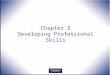 Chapter 2 Developing Professional Skills. Office Procedures for the 21 st Century, 8e Burton and Shelton © 2011 Pearson Higher Education, Upper Saddle