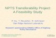 O AK R IDGE N ATIONAL L ABORATORY U. S. D EPARTMENT OF E NERGY 1 NPTS Transferability Project: A Feasibility Study P. Hu, T. Reuscher, R. Schmoyer Oak