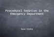 Procedural Sedation in the Emergency Department Deon Stoltz