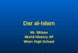 Dar al-Islam Mr. Wilson World History AP Wren High School
