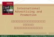 International Advertising and Promotion การโฆษณาและส่งเสริมการ ขาย ในตลาดต่างประเทศ McGraw-Hill/Irwin