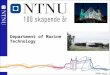 1 NTNU mars 2010 Norges teknisk-naturvitenskapelige universitet Department of Marine Technology