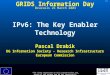 V1.1 IPv6: The Key Enabler Technology Pascal Drabik DG Information Society - Research Infrastructure European Commission “The views expressed in this presentation