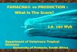 FAMACHA© vs PRODUCTION : What Is The Score? FAMACHA© vs PRODUCTION : What Is The Score? Department of Veterinary Tropical Diseases University of Pretoria,