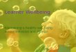 Learner Wellbeing Maintaining a healthy well being across transition and change