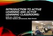 INTRODUCTION TO ACTIVE LEARNING AND ACTIVE LEARNING CLASSROOMS: 9:00 am - 10:15 am Seminar leaders: Jill Leonard, Matt Smock