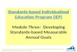 Standards-based Individualized Education Program (IEP) Module Three: Developing Standards-based Measurable Annual Goals Standards-based IEP State-Directed