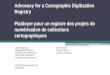 Advocacy for a Cartographic Digitization Registry Plaidoyer pour un registre des projets de numérisation de collections cartographiques Léon Robichaud
