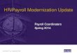 HR/Payroll Modernization Update Payroll Coordinators Spring 2014