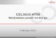 February 2010 CELSIUS H700 Workstation power on-the-go Copyright 2010 FUJITSU TECHNOLOGY SOLUTIONS
