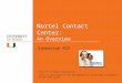 Nortel Contact Center: An Overview Symposium ACD Press F5 to begin presentation Click on your mouse or use the spacebar or arrow keys to advance to the