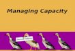 Managing Capacity. © 2008 Pearson Prentice Hall --- Introduction to Operations and Supply Chain Management, 2/e --- Bozarth and Handfield, ISBN: 0131791036