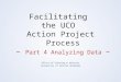 Facilitating the UCO Action Project Process – Part 4 Analyzing Data – Office of Planning & Analysis University of Central Oklahoma