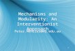 1111111 Mechanisms and Modularity: An Interventionist Approach Peter.Menzies@mq.edu.au