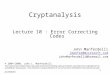 1 Cryptanalysis Lecture 10 : Error Correcting Codes John Manferdelli jmanfer@microsoft.com JohnManferdelli@hotmail.com © 2004-2008, John L. Manferdelli