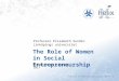 The Role of Women in Social Entrepreneurship Professor Elisabeth Sundin Linköpings universitet Östersund den 2 oktober 2013