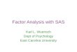 Factor Analysis with SAS Karl L. Wuensch Dept of Psychology East Carolina University