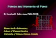 Forces and Moments of Force D. Gordon E. Robertson, PhD, FCSB Biomechanics Laboratory, School of Human Kinetics, University of Ottawa, Ottawa, Canada