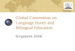 Global Convention on Language Issues and Bilingual Education Singapore 2006