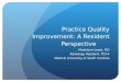 Practice Quality Improvement: A Resident Perspective Madelene Lewis, MD Radiology Resident, PGY-4 Medical University of South Carolina