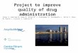 Project to improve quality of drug administration Salas E, Bastida M, Grau S, Vilar Mª J, Ferrández O, Portabella J, Ortiz P, Miro M, Rubio L, Cuixart