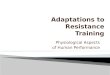 Physiological Aspects of Human Performance.  Adaptation refers to how the body adjusts to repeated (chronic) stress.  Disinhibition: reducing the inhibition