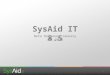 1 SysAid IT 8.5 Beta Release: January 10, 2012. 2 Experience IT SysAid 8.5 enriches and improves the overall ITSM (IT Service Management) experience,