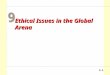 9-11 Ethical Issues in the Global Arena 9-22 Chapter Nine Objectives Identify the internationalization and globalization of business Summarize arguments