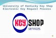 University of Kentucky Key Shop Electronic Key Request Process