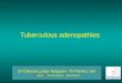 Tuberculous adenopathies. Anatomic recall Most frequent localisations of TB adenopathies