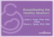 Breastfeeding the Healthy Newborn Linda C. Pugh, PhD, RNC, FAAN Diane L. Spatz, PhD, RNC
