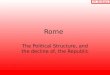 Rome The Political Structure, and the decline of, the Republic M. Bridgeo