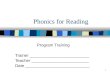 1 Phonics for Reading Program Training Trainer _________________________ Teacher ________________________ Date ___________________________