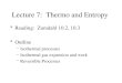 Lecture 7: Thermo and Entropy Reading: Zumdahl 10.2, 10.3 Outline –Isothermal processes –Isothermal gas expansion and work –Reversible Processes