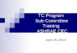 1 TC Program Sub-Committee Training ASHRAE CEC June 25, 2013