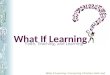 What If Learning: Connecting Christian Faith and Teaching What If Learning Faith, Teaching, and Learning