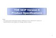 1 TDE NCP Version 6 Product Specifications Note : - This document describes feature difference from TDE-NCP version 5. - Specifications are subject to
