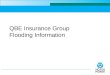 QBE Insurance Group Flooding Information. 2 Flooding It is the inevitable disaster and one of nature’s worst. Each year flood waters rise and properties