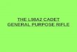 THE L98A2 CADET GENERAL PURPOSE RIFLE. LESSON 1 - GENERAL DESCRIPTION, SAFETY & SIGHTS