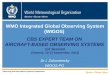 WMO WMO Integrated Global Observing System (WIGOS) CBS EXPERT TEAM ON AIRCRAFT-BASED OBSERVING SYSTEMS 1st Session (Geneva, 10-13 September, 2013) Dr I