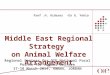 Middle East Regional Strategy on Animal Welfare Arrangement Prof.H. Aidaros -Dr G. Yehia Regional Seminar for OIE National Focal Points for Animal Welfare