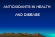 ANTIOXIDANTS IN HEALTH