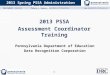 Assessment Coordinator Training Tom Corbett, Governor ▪ Ronald J. Tomalis, Secretary of Education 2013 Spring PSSA Administration