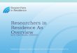 Researchers in Residence is funded by Research Councils UK with support from The Wellcome Trust.  Researchers in Residence